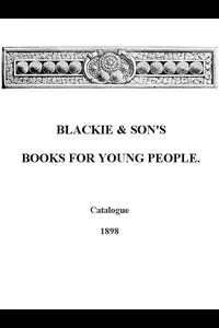 Blackie & Son's Books for Young People, Catalogue - 1898