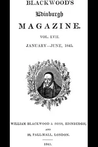 Blackwood's Edinburgh Magazine â€” Volume 57, No. 351, January 1845