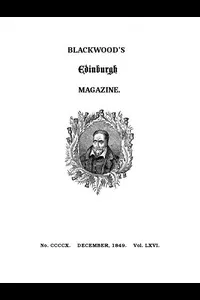 Blackwood's Edinburgh Magazine, Volume 66, No. 410, December 1849