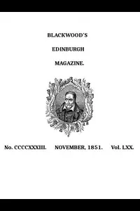 Blackwood's Edinburgh Magazine, Volume 70, No. 433, November 1851