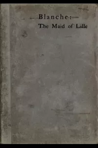 Blanche: The Maid of Lille