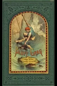 Bluff Crag; or, A Good Word Costs Nothing