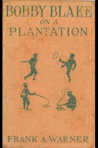 Bobby Blake on a Plantation; Or, Lost in the Great Swamp