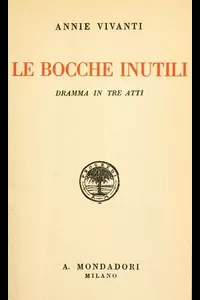 Le bocche inutili: dramma in tre atti