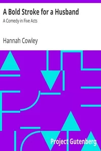 A Bold Stroke for a Husband: A Comedy in Five Acts