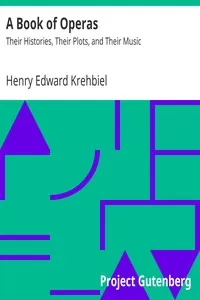 A Book of Operas: Their Histories, Their Plots, and Their Music