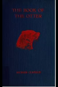 The Book of the Otter: A manual for sportsmen and naturalists