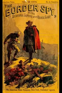 The Border Spy; or, The Beautiful Captive of the Rebel Camp