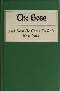 The Boss, and How He Came to Rule New York