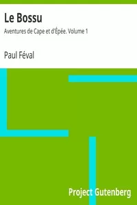 Le Bossu: Aventures de Cape et d'Ã‰pÃ©e. Volume 1