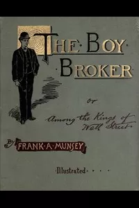 The Boy Broker; Or, Among the Kings of Wall Street