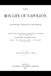The Boy Life of Napoleon, Afterwards Emperor of the French