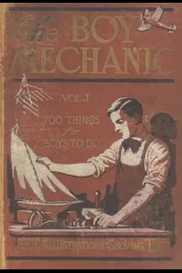 The Boy Mechanic, Volume 1: 700 Things for Boys to Do