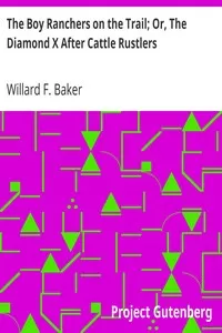 The Boy Ranchers on the Trail; Or, The Diamond X After Cattle Rustlers