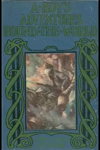A Boy's Adventures Round the World