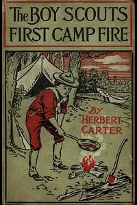 The Boy Scouts' First Camp Fire; or, Scouting with the Silver Fox Patrol