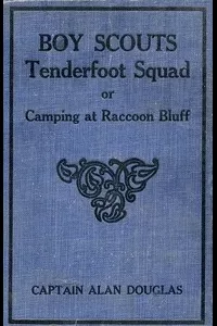 Boy Scouts: Tenderfoot Squad; or, Camping at Raccoon Lodge