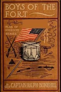 Boys of The Fort; Or, A Young Captain's Pluck
