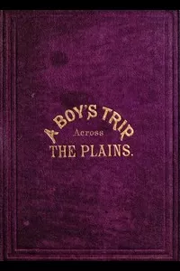 A Boy's Trip Across the Plains