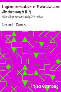 Bragelonnen varakreivi eli Muskettisoturien viimeiset urotyÃ¶t II (2)