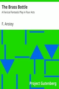 The Brass Bottle: A Farcical Fantastic Play in Four Acts