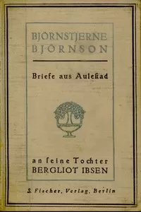 Briefe aus Aulestad an seine Tochter Bergliot Ibsen