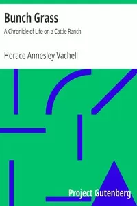 Bunch Grass: A Chronicle of Life on a Cattle Ranch