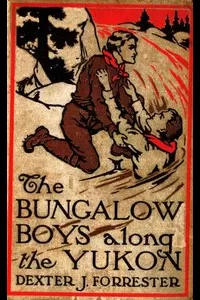 The Bungalow Boys Along the Yukon