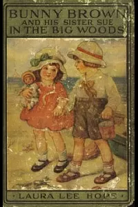 Bunny Brown and His Sister Sue in the Big Woods