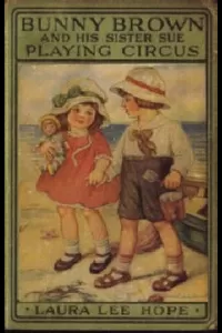 Bunny Brown and His Sister Sue Playing Circus