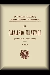 El caballero encantado (cuento real... inverosÃ­Â­mil)