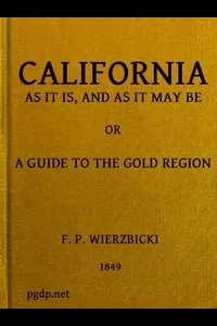 California as It Is and as It May Be: A Guide to the Gold Region