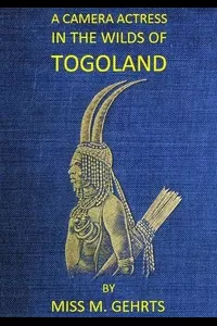 A Camera Actress in the Wilds of Togoland