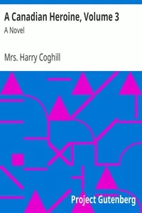 A Canadian Heroine, Volume 3