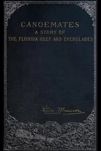 Canoemates: A Story of the Florida Reef and Everglades
