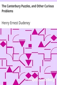 The Canterbury Puzzles, and Other Curious Problems