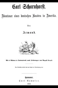 Carl Scharnhorst. Abenteuer eines deutschen Knaben in Amerika.