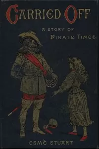 Carried Off: A Story of Pirate Times