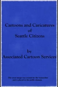 Cartoons and Caricatures of Seattle Citizens