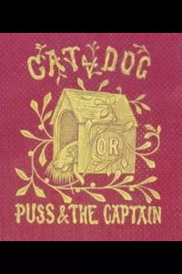 Cat and Dog; Or, Memoirs of Puss and the Captain