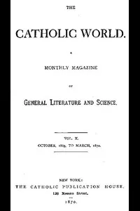 The Catholic World, Vol. 10, October, 1869 to March, 1870