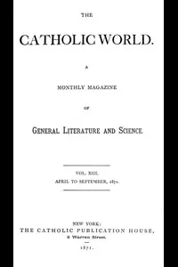 The Catholic World, Vol. 13, April to September, 1871