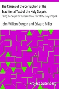 The Causes of the Corruption of the Traditional Text of the Holy Gospels