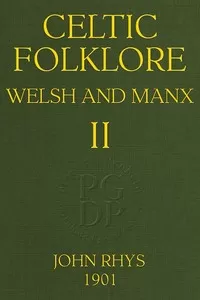 Celtic Folklore: Welsh and Manx (Volume 2 of 2)