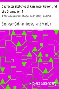 Character Sketches of Romance, Fiction and the Drama, Vol. 1