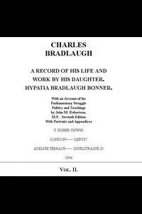 Charles Bradlaugh: a Record of His Life and Work, Volume 2 (of 2)