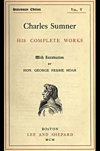 Charles Sumner: his complete works, volume 05 (of 20)