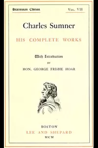 Charles Sumner: his complete works, volume 07 (of 20)