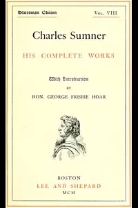 Charles Sumner: his complete works, volume 08 (of 20)