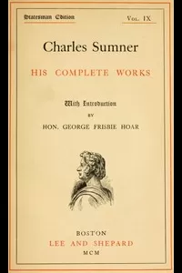 Charles Sumner: his complete works, volume 09 (of 20)